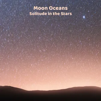 Solitude in the Stars by Moon Oceans