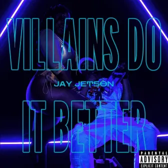 Villains Do It Better by Jay Jetson