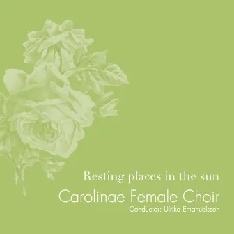 Resting Places in the Sun by Carolinae Female Choir & Ulrika Emanuelsson