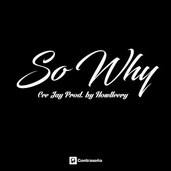 So Why by Cee Jay