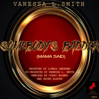 Somebody's Badder (Mama Said) by Vanessa L. Smith