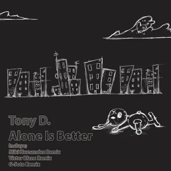 Alone Is Better by Tony D.