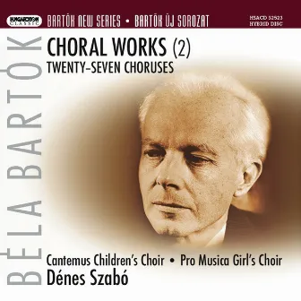 Bartók: Choral Works, Vol. 2 by Dénes Szabó