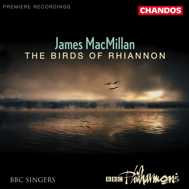 MacMillan: The Birds of Rhiannon, Exsultet, Magnificat and Nunc dimittis, Màiri & The Gallant Weaver