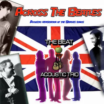 Across The Beatles: Acoustic Revisitation of The Beatles Songs by The Beat Acoustic Trio