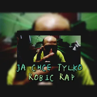 Ja chcę tylko robić rap by Rapu Narkoman