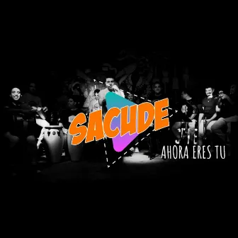 AHORA ERES TU by SACUDE