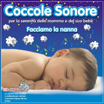 Facciamo la nanna (Per la serenità della mamma e del suo bebé, da 0 mesi..le canzoni sono studiate e realizzate per calmare e favorire il riposo del tuo bimbo) by Coccole Sonore