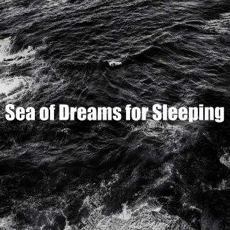 Sea of Dreams for Sleeping by Nature Waves Sounds