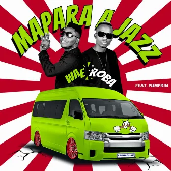 Wae Roba (feat. Pumpkin) by Mapara A Jazz