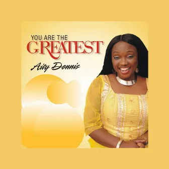 You Are the Greatest by Aity Dennis