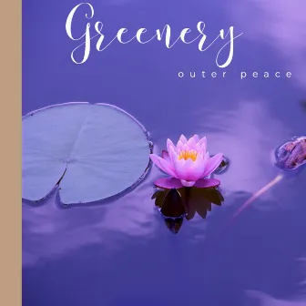 Outer Peace by Greenery