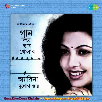 Gaan Diye Dwar Kholabo by Arena Mukherjee