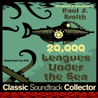 20,000 Leagues Under the Sea (Original Soundtrack) [1954] by Paul J. Smith