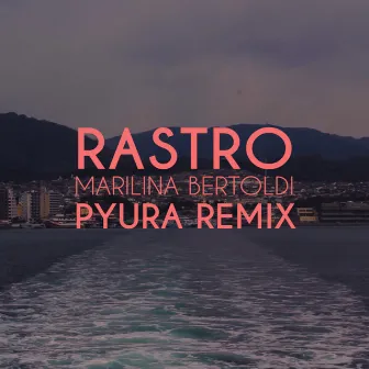 Rastro (Pyura Remix) by Marilina Bertoldi