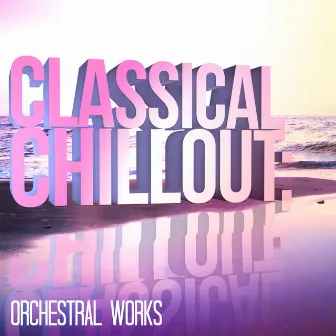 Classical Chillout: Orchestral Works by Hilary Davan Wetton