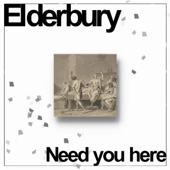 Need you here by Elderbury