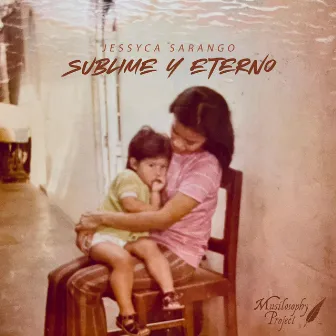 Sublime y Eterno by Jessyca Sarango