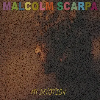 My Devotion by Malcolm Scarpa