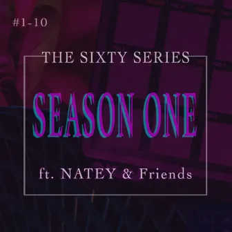 The Sixty Series : Season One by Natey