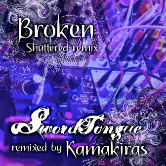 Broken (Shattered Remix by Kamakiras) by Sword Tongue