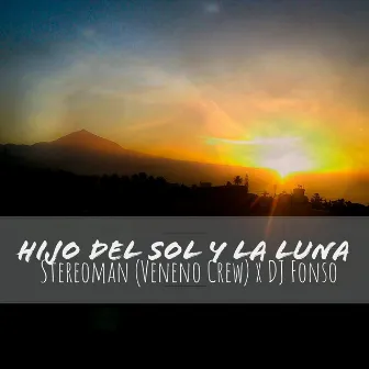 Hijo del Sol y la Luna (Veneno Crew) by Stereoman