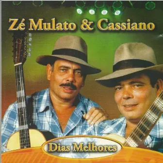 Dias Melhores by Zé Mulato & Cassiano