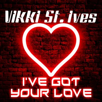 I've Got Your Love by Vikki St. Ives