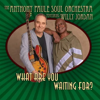 What Are You Waiting For? by The Anthony Paule Soul Orchestra