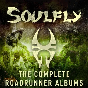 The Complete Roadrunner Albums by Soulfly