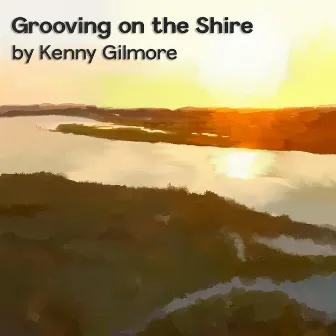 Grooving on the Shire by Kenny Gilmore