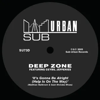 It's Gonna Be Alright (Help Is On The Way) [feat. Ceybil Jefferies] [Matthias Heilbronn & Sean McCabe Mixes] by Deep Zone