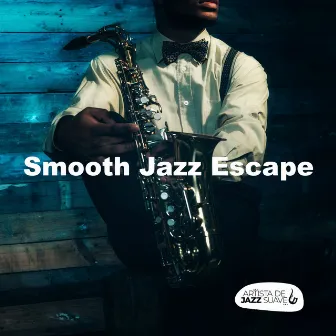 Smooth Jazz Escape by Artista de Jazz Suave