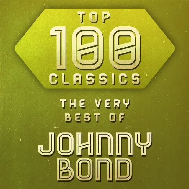 Top 100 Classics - The Very Best of Johnny Bond