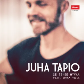 Se tekee hyvää (feat. Jukka Poika) by Juha Tapio