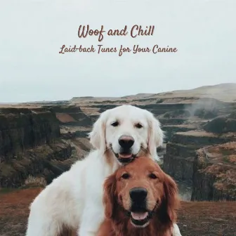 Woof and Chill: Laid-back Tunes for Your Canine by Dog Music Zone