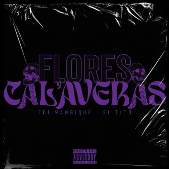 Flores y Calaveras by Edi Manrique El Tito