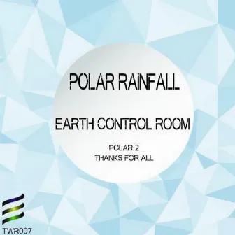 Polar Rainfall by Earth Control Room