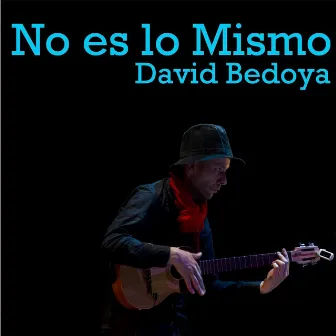 No Es Lo Mismo by David Bedoya