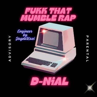 Fukk That Mumble Rap by D-NiAL