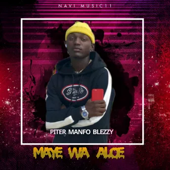 Maye Wa Aloe by Piter Manfo Blezzy