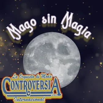 Mago Sin Magia by Grupo Controversia