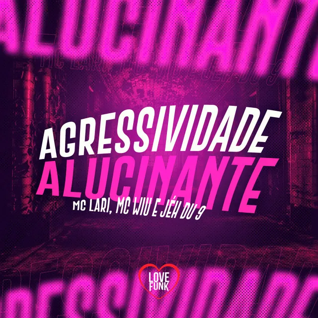 Agressividade Alucinante