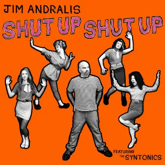 Shut Up Shut Up (Deluxe Edition) by Jim Andralis