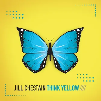 Think Yellow by Jill Chestain