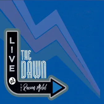 Live at the Raccoon Motel by The Dawn