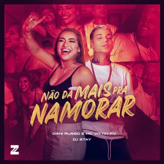 Não da Mais Pra Namorar by DJ Stay