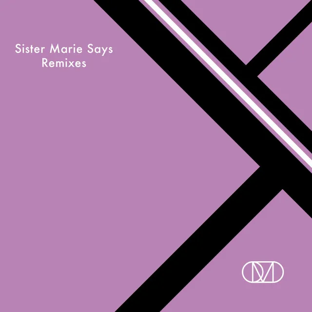 Sister Marie Says - Stopmakingme Remix