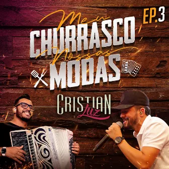 Meu Churrasco, Nossas Modas, Ep. 3 by Cristian Luz