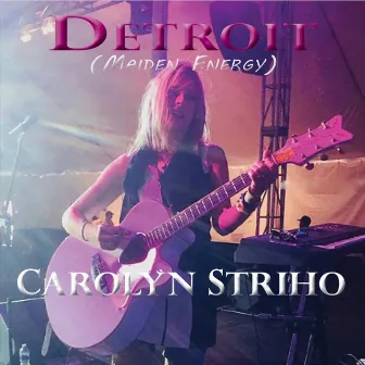 Detroit (Maiden Energy) by Carolyn Striho